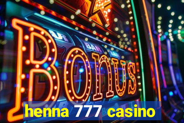 henna 777 casino